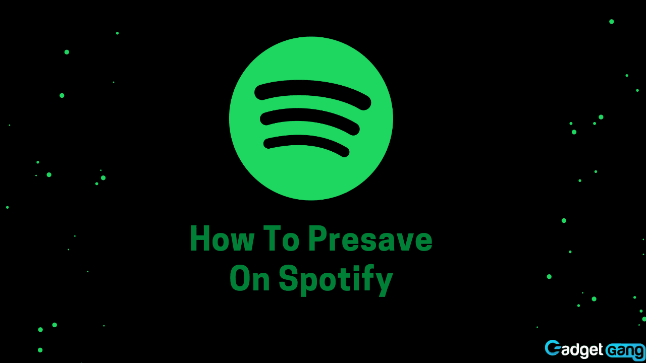 how-to-presave-on-spotify-2022-gadgetgang