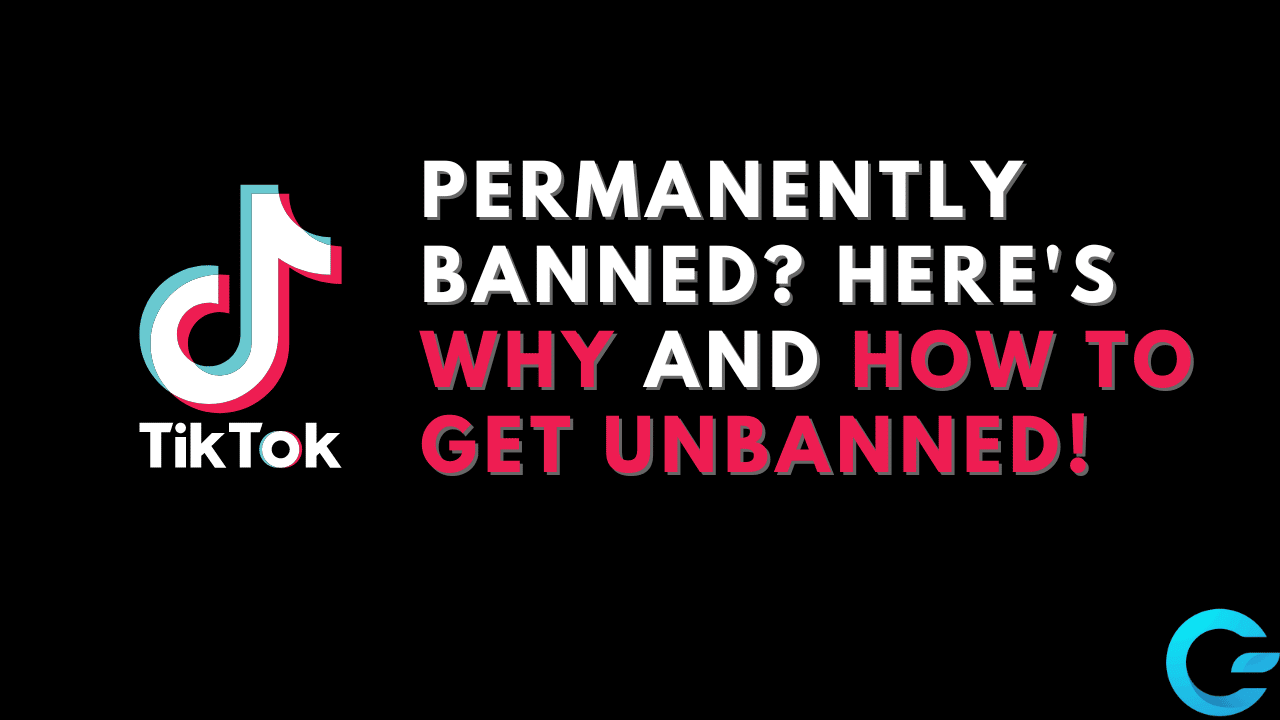 Permanently Banned From TikTok Why How To Get Unbanned